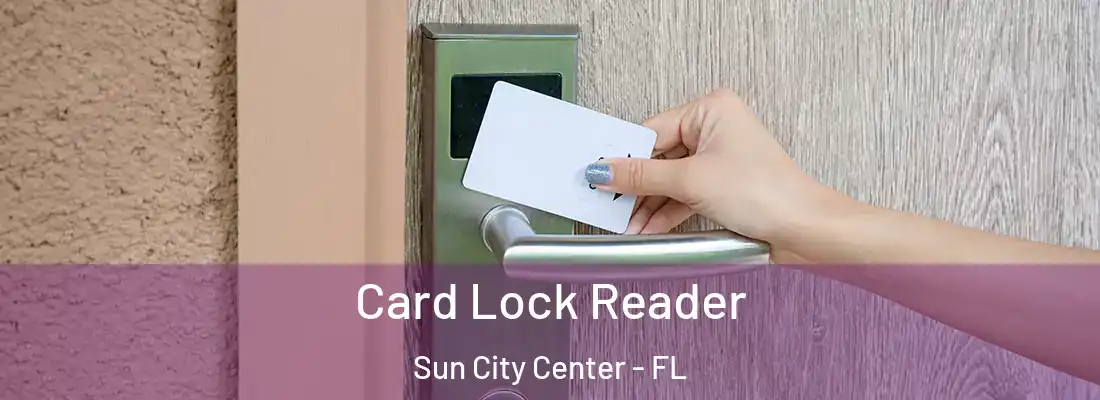 Card Lock Reader Sun City Center - FL