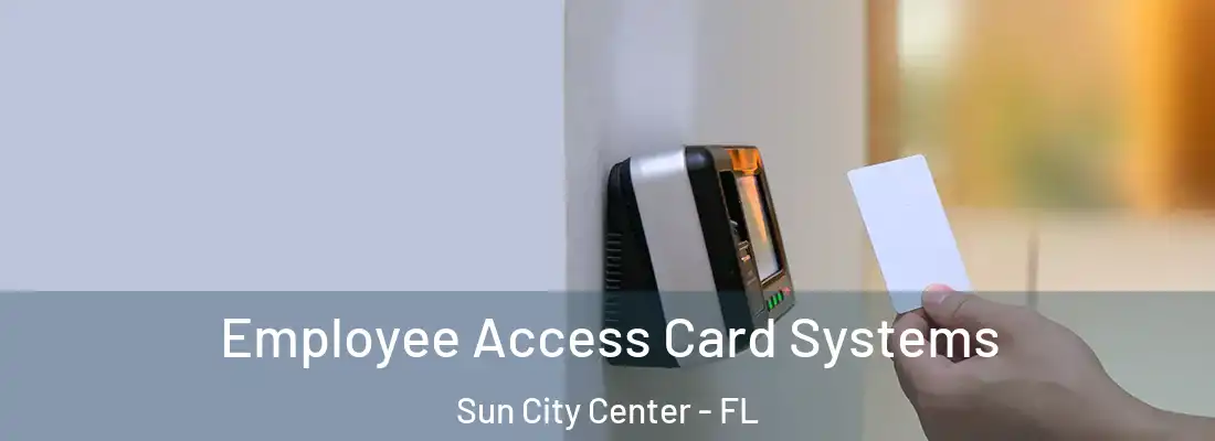 Employee Access Card Systems Sun City Center - FL